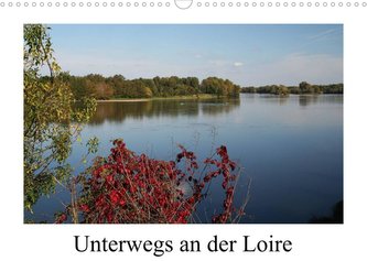 Unterwegs an der Loire (Wandkalender 2022 DIN A3 quer)