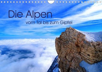 Die Alpen - vom Tal bis zum Gipfel (Wandkalender 2022 DIN A4 quer)