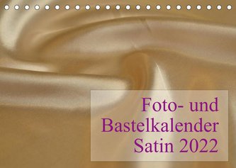 Foto- und Bastelkalender Satin - Stilvoll zum Selbstgestalten (Tischkalender 2022 DIN A5 quer)