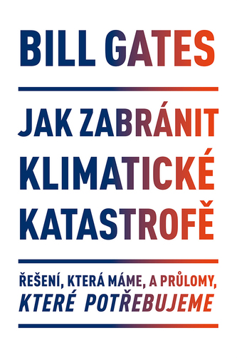 Jak zabránit klimatické katastrofě – Řešení, která máme, a průlomy, které potřebujeme