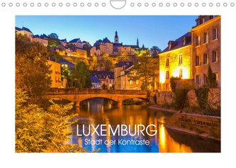 LUXEMBURG  Stadt der Kontraste (Wandkalender 2022 DIN A4 quer)