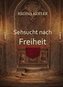 Sehnsucht nach Freiheit