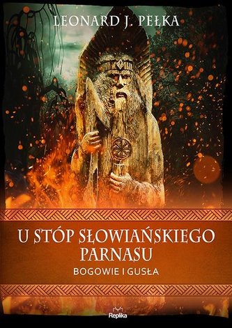 U stóp słowiańskiego parnasu. Bogowie i gusła U stóp słowiańskiego parnasu. Bogowie i gusła