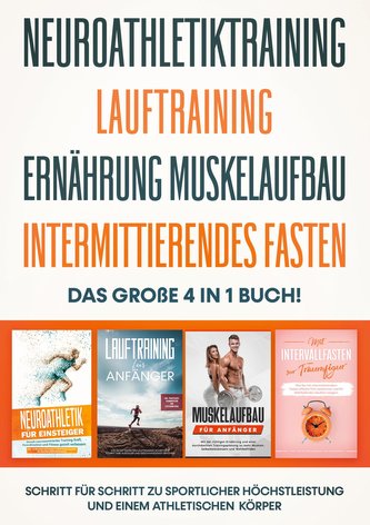 Neuroathletiktraining | Lauftraining | Ernährung Muskelaufbau | Intermittierendes Fasten - Das große 4 in 1 Buch: Schritt für Sc