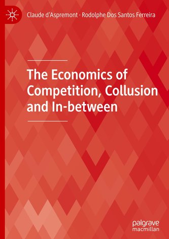 The Economics of Competition, Collusion and In-between