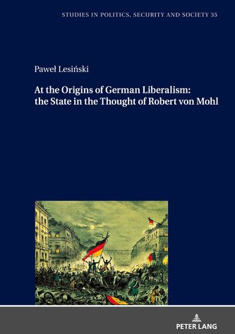 At the Origins of German Liberalism: the State in the Thought of Robert von Mohl