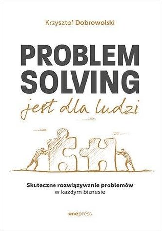 Problem Solving jest dla ludzi Problem Solving jest dla ludzi