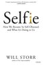 Selfie: How We Became So Self-Obsessed and What It's Doing to Us