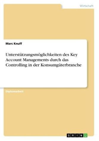 Unterstützungsmöglichkeiten des Key Account Managements durch das Controlling in der Konsumgüterbranche