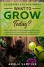 Gardening For Beginners: WHAT TO GROW TODAY? - Basic Gardening Tips To Growing Vegetables, Hydroponics, Mini Farming, Hydropopni