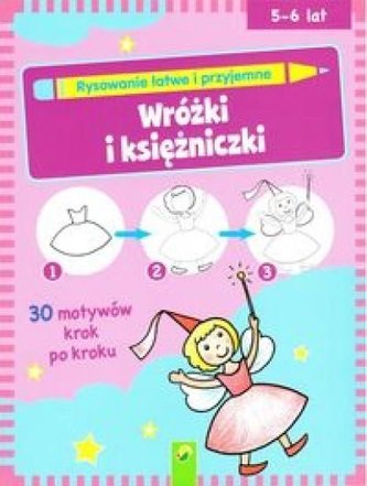 Rysowanie łatwe i przyjemne - Wróżki i księżniczki