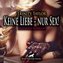 Keine Liebe - nur Sex! | Erotische Geschichte Audio CD