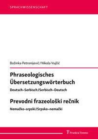 Phraseologisches Übersetzungswörterbuch  Deutsch-Serbisch/Serbisch-Deutsch Prevodni frazeoloSki recnik Nemacko-srpski/Srpsko-nem