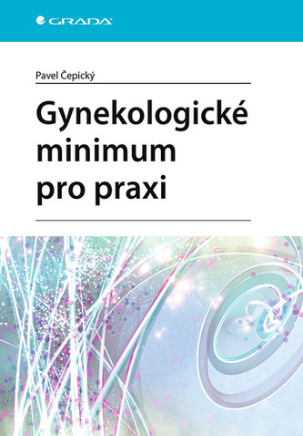 Gynekologické minimum pro praxi Gynekologické minimum pro praxi