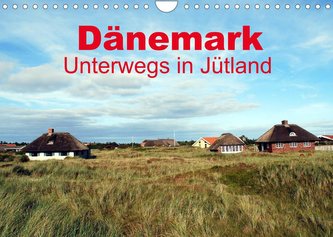 Dänemark - Unterwegs in Jütland (Wandkalender 2022 DIN A4 quer)