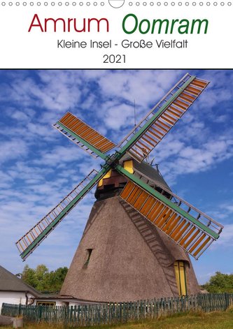 Amrum - Oomram, Kleine Insel - Große Vielfalt (Wandkalender 2021 DIN A3 hoch)