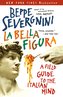 La Bella Figura: A Field Guide to the Italian Mind