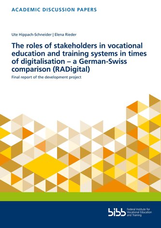 The roles of stakeholders in vocational education and training systems in timesof digitalisation - a German-Swisscomparison (RAD
