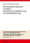 Die deutsche Sprache in Italien - Zwischen Europäisierung und Globalisierung