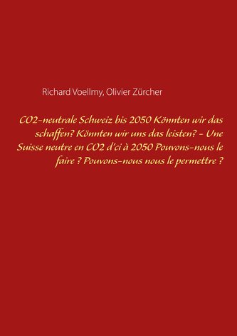 CO2-neutrale Schweiz bis 2050. Könnten wir das schaffen? Könnten wir uns das leisten? - Une Suisse neutre en CO2 d'ci à 2050. Po