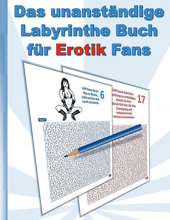 Das UNANSTÄNDIGE Labyrinthe Buch für EROTIK Fans