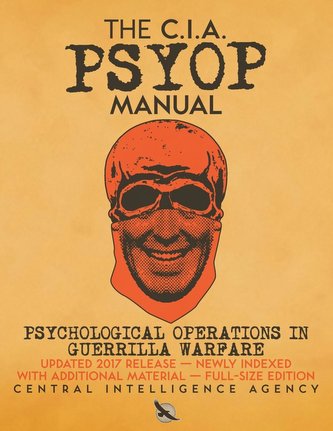 The CIA PSYOP Manual - Psychological Operations in Guerrilla Warfare