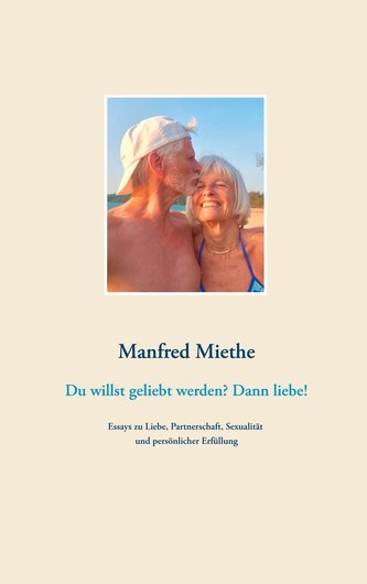 Du willst geliebt werden? Dann liebe!