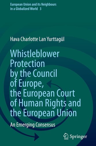 Whistleblower Protection by the Council of Europe, the European Court of Human Rights and the European Union