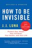 How to Be Invisible: Protect Your Home, Your Children, Your Assets, and Your Life