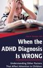 When the ADHD Diagnosis is Wrong