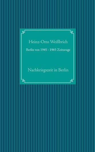Berlin von 1945 - 1965 Zeitzeuge
