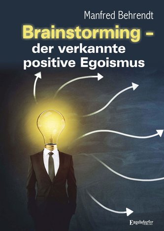 Brainstorming - der verkannte positive Egoismus