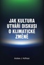 Jak kultura utváří diskusi o klimatické změně