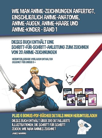 Wie Man Anime-Zeichnungen Anfertigt, Einschließlich Anime-Anatomie, Anime-Augen, Anime-Haare und Anime-Kinder - Band 1 - (Dieses