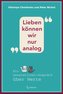 Lieben können wir nur analog