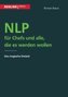 NLP für Chefs und alle, die es werden wollen
