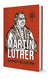 Martin Luther Dopisy blízkým