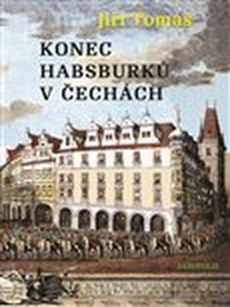 Konec Habsburků v Čechách