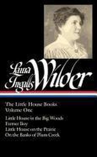 Laura Ingalls Wilder: The Little House Books Vol. 1 (Loa #229): Little House in the Big Woods / Farmer Boy / Little House on the