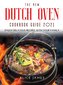 The New Dutch Oven Cookbook Guide 2021: Enjoy Delicious Recipes with Your Family