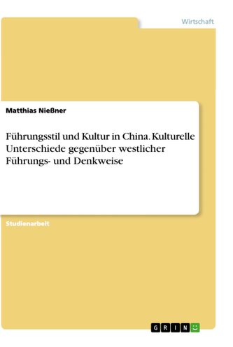 Führungsstil und Kultur in China. Kulturelle Unterschiede gegenüber westlicher Führungs- und Denkweise