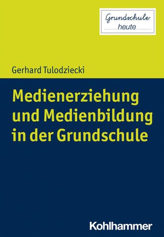 Medienerziehung und Medienbildung in der Grundschule