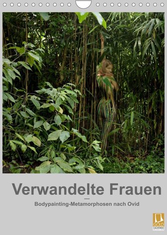 Verwandelte Frauen - Bodypainting-Metamorphosen nach Ovid (Wandkalender 2022 DIN A4 hoch)