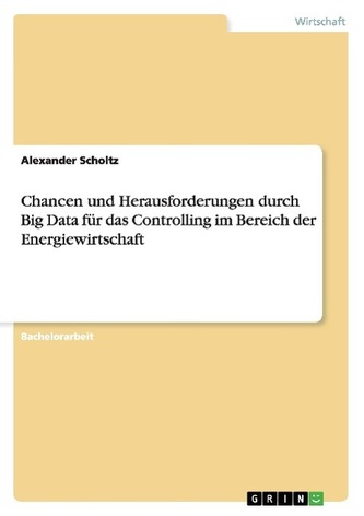 Chancen und Herausforderungen durch Big Data für das Controlling im Bereich der Energiewirtschaft