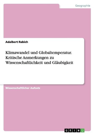Klimawandel und Globaltemperatur. Kritische Anmerkungen zu Wissenschaftlichkeit und Gläubigkeit