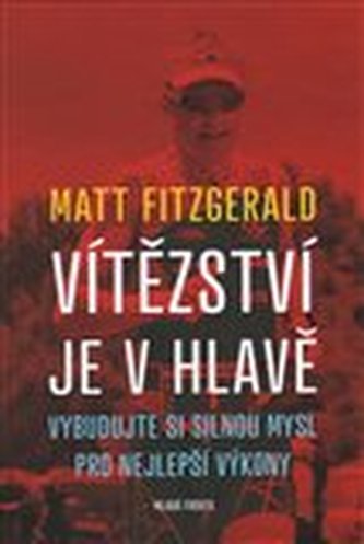 Vítězství je v hlavě - Vybudujte si silnou mysl pro nejlepší výkony