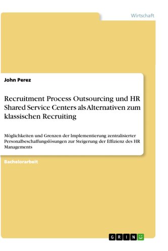 Recruitment Process Outsourcing und HR Shared Service Centers als Alternativen zum klassischen Recruiting