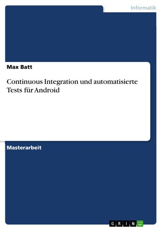 Continuous Integration und automatisierte Tests für Android Continuous Integration und automatisierte Tests für Android