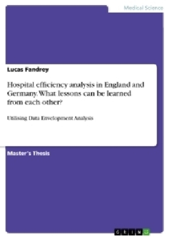Hospital efficiency analysis in England and Germany. What lessons can be learned from each other? Hospital efficiency analysis in England and Germany. What lessons can be learned from each other?