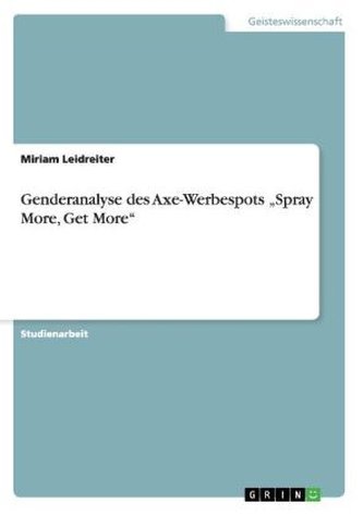 Genderanalyse des Axe-Werbespots \"Spray More, Get More\" Genderanalyse des Axe-Werbespots \"Spray More, Get More\"